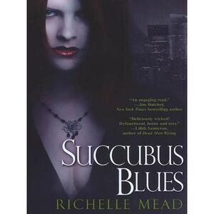 Succubus Blues -- Richelle Mead